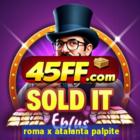 roma x atalanta palpite